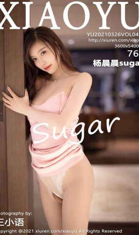 [XIAOYU语画界] 2021.03.26 VOL.497 杨晨晨sugar [77P]