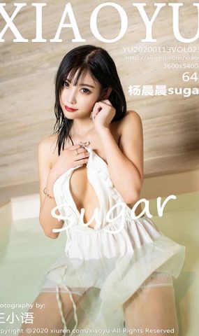 [XIAOYU语画界]YU20200113VOL0234 2020.01.13 VOL.234 姓感吊裙湿身 杨晨晨sugar[64+1P]